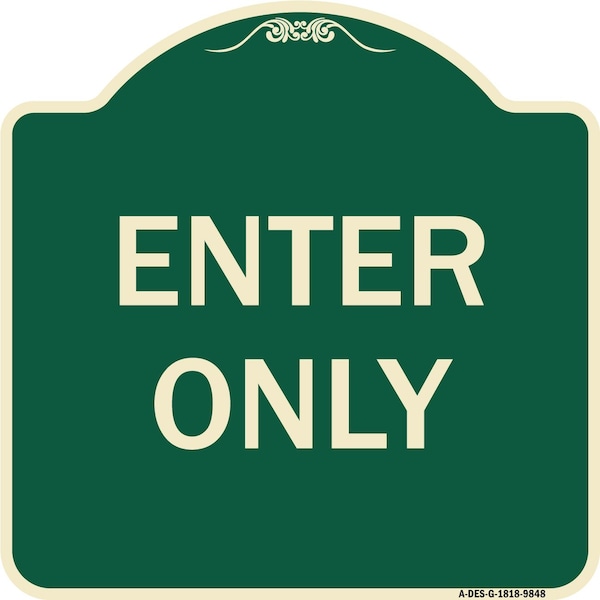 Signmission Designer Series Sign-Enter Only, Green Heavy-Gauge Aluminum, 18" x 18", G-1818-9848 A-DES-G-1818-9848 - main